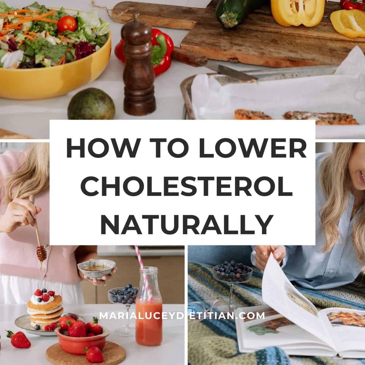 Collage of healthy lifestyle scenes including a fresh salad, colorful vegetables, pancakes with fruit, and a woman reading with blueberries nearby. Text overlay reads: How to Lower Cholesterol Naturally – marialuceydietitian.com.