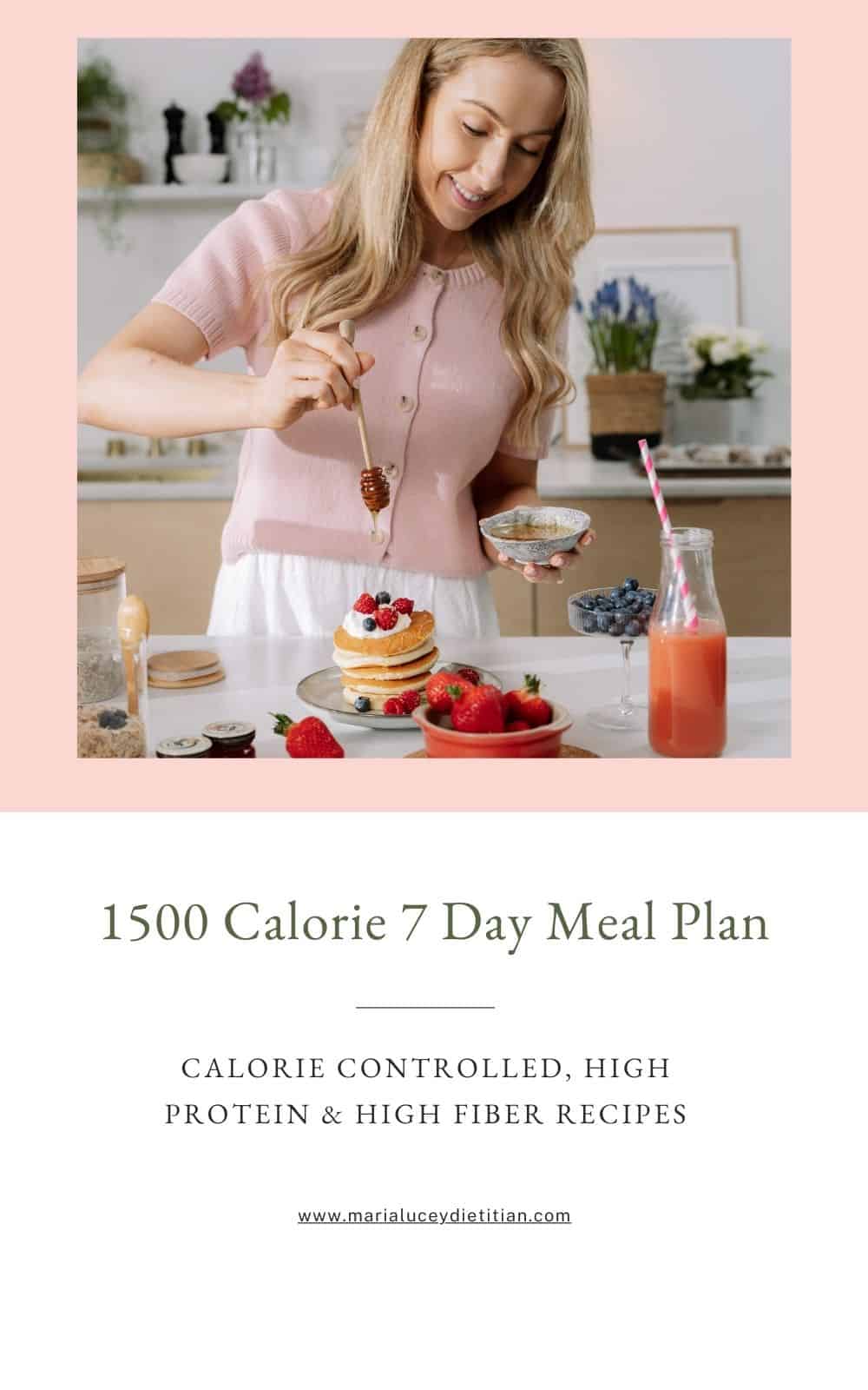 Registered Dietitian Maria Lucey smiling while drizzling honey over a stack of pancakes topped with fresh berries in a bright kitchen. Fresh fruit, juice, and oats are on the counter. Text below reads “1500 Calorie 7 Day Meal Plan – Calorie Controlled, High Protein & High Fiber Recipes – www.marialuceydietitian.com.