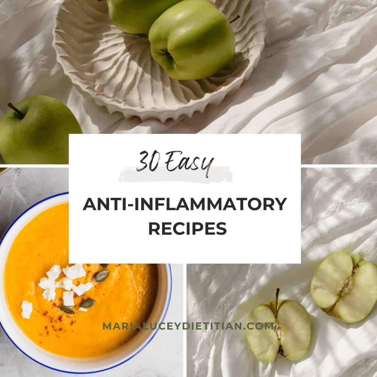 Collage graphic with green apples and a bowl of orange vegetable soup, with text reading 30 Easy Anti-Inflammatory Recipes, from marialuceydietitian.com